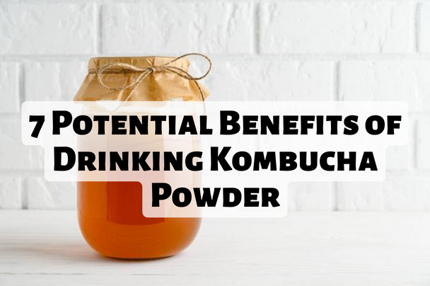 5 Potential Benefits of Drinking Kombucha Powder